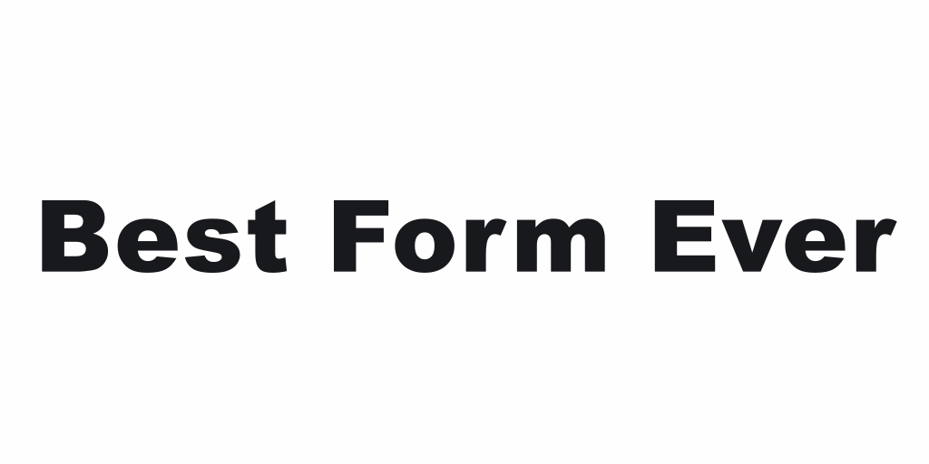 Best Form Ever