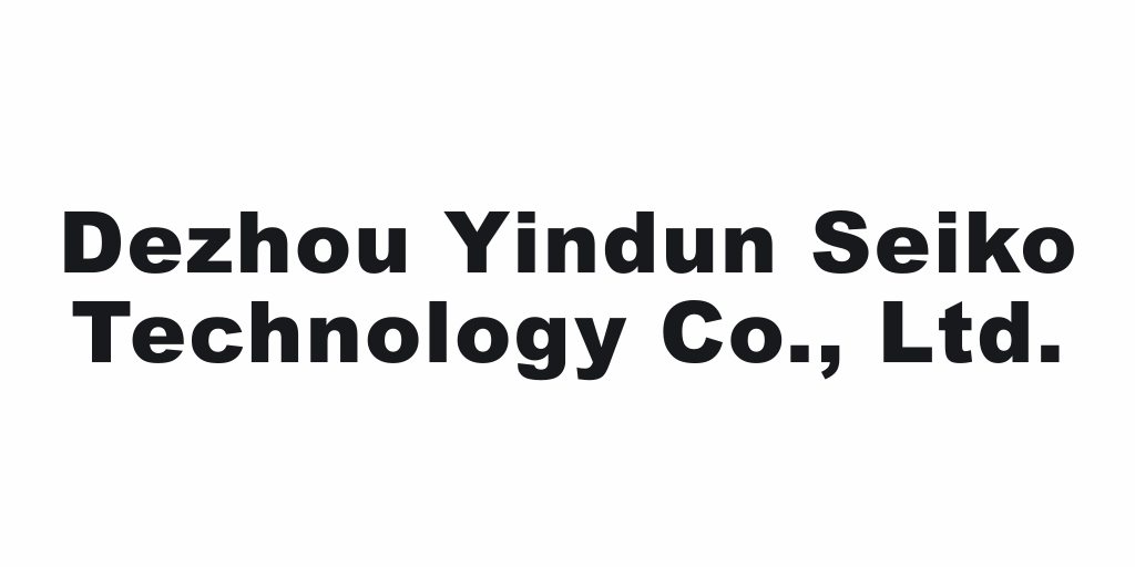Dezhou Yindun Seiko Technology Co., Ltd.